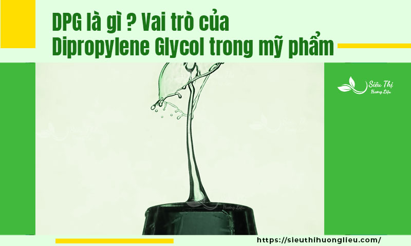 DPG là gì? Vai trò của Dipropylene Glycol trong mỹ phẩm