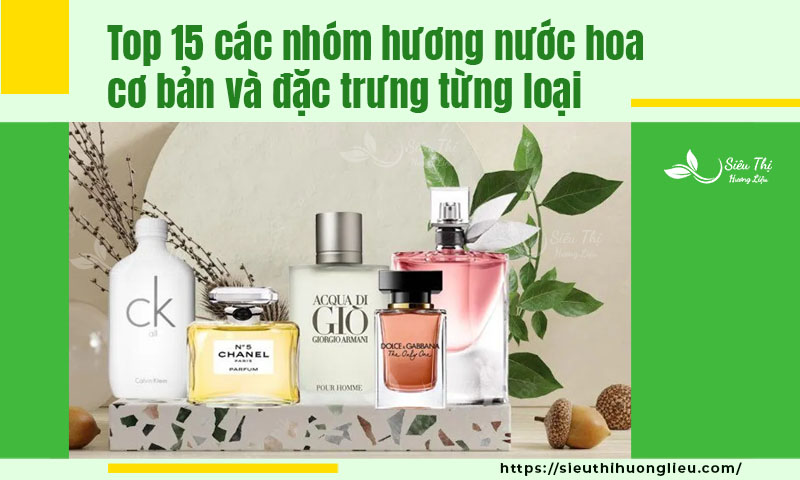 Top 15 các nhóm hương nước hoa cơ bản và đặc trưng từng loại