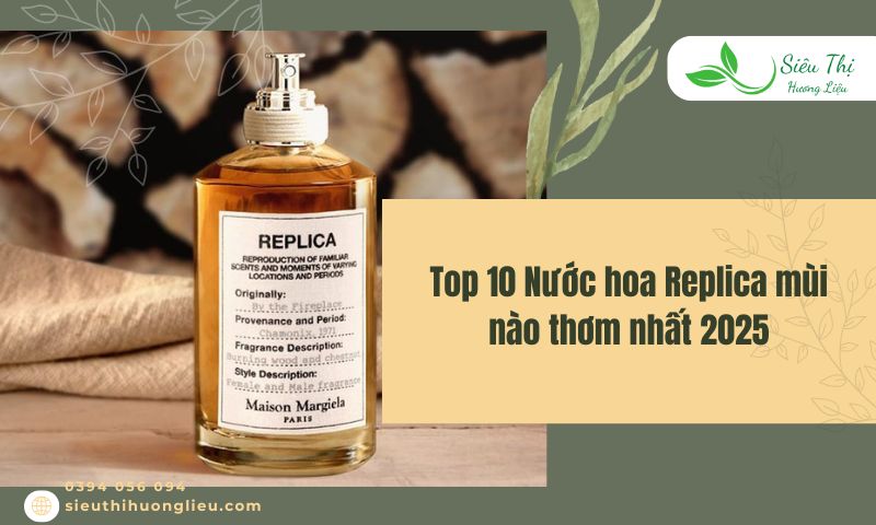 Top 10 Nước hoa Replica mùi nào thơm nhất 2025