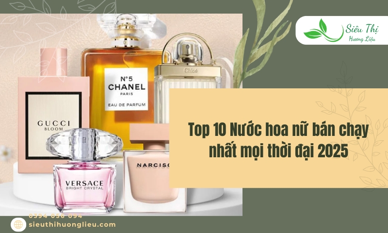 Top 10 Nước hoa nữ bán chạy nhất mọi thời đại 2025