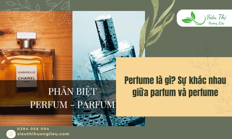 Perfume là gì​​? Sự khác nhau giữa parfum và perfume