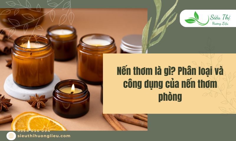 Nến thơm là gì? Phân loại và công dụng của nến thơm phòng