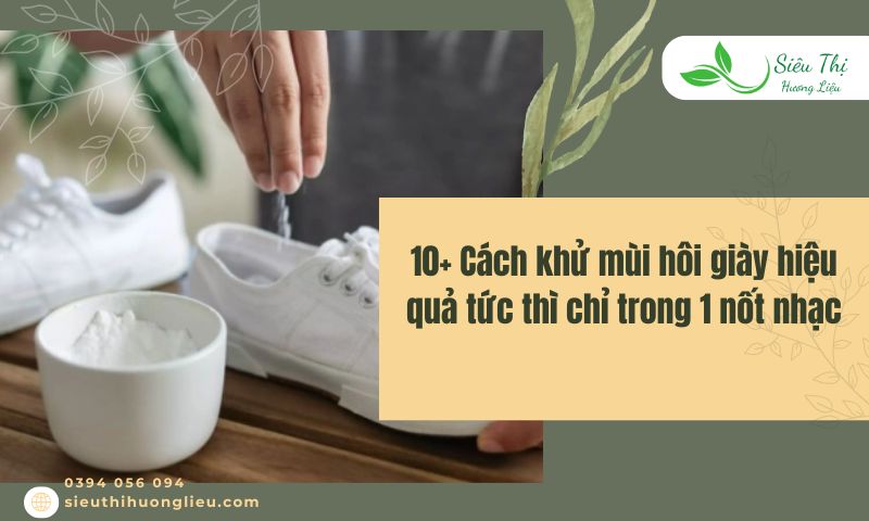 10+ Cách khử mùi hôi giày hiệu quả tức thì chỉ trong 1 nốt nhạc