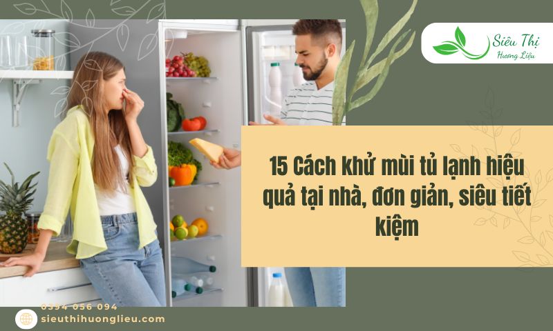 15 Cách khử mùi tủ lạnh hiệu quả tại nhà, đơn giản, siêu tiết kiệm