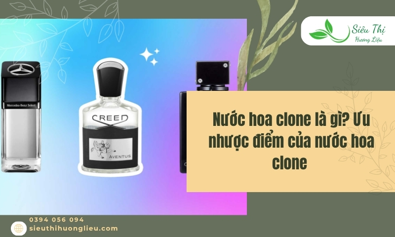 Nước hoa clone là gì? Ưu nhược điểm của nước hoa clone