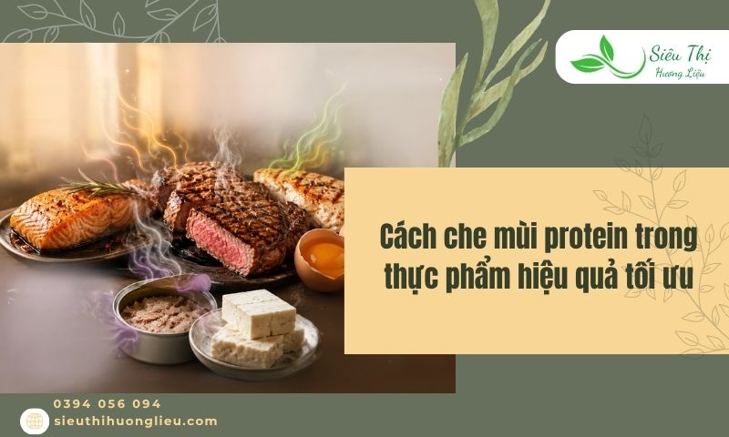 Cách che mùi protein trong thực phẩm hiệu quả