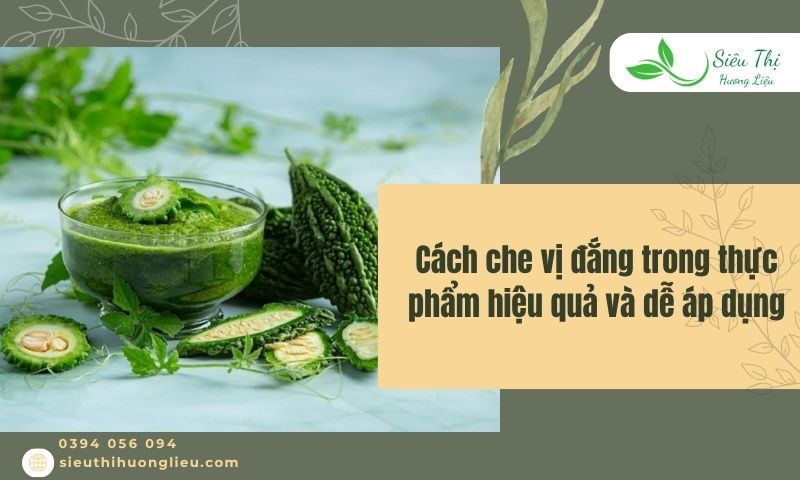 Cách che vị đắng trong thực phẩm hiệu quả và dễ áp dụng
